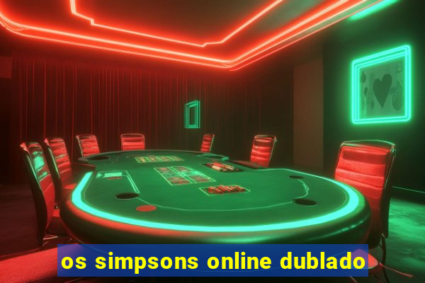 os simpsons online dublado